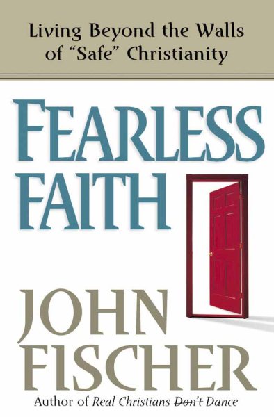 Fearless Faith: Living Beyond the Walls of Safe Christianity cover