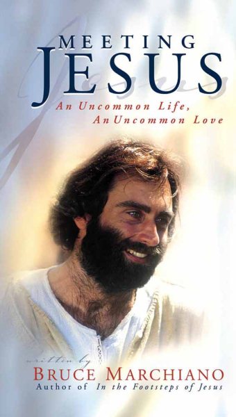Meeting Jesus: An Uncommon Life, an Uncommon Love cover