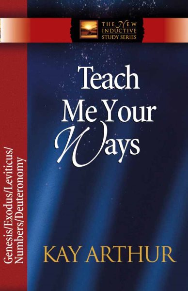Teach Me Your Ways: Genesis/Exodus/Leviticus/Numbers/Deuteronomy (The New Inductive Study Series) cover