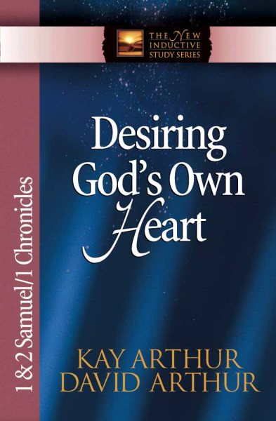 Desiring God's Own Heart: 1 & 2 Samuel & 1 Chronicles (The New Inductive Study Series) cover