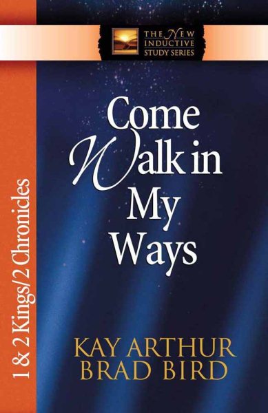 Come Walk in My Ways: 1 & 2 Kings & 2 Chronicles (The New Inductive Study Series) cover