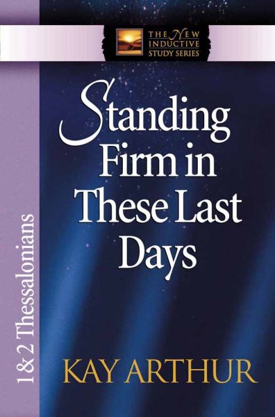 Standing Firm in These Last Days: 1 & 2 Thessalonians (The New Inductive Study Series) cover