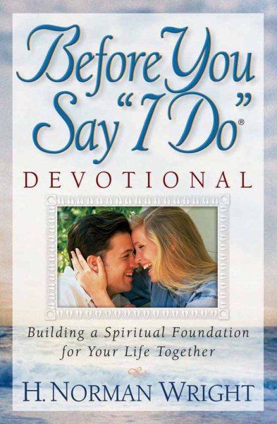 Before You Say "I Do" Devotional: Building a Spiritual Foundation for Your Life Together cover