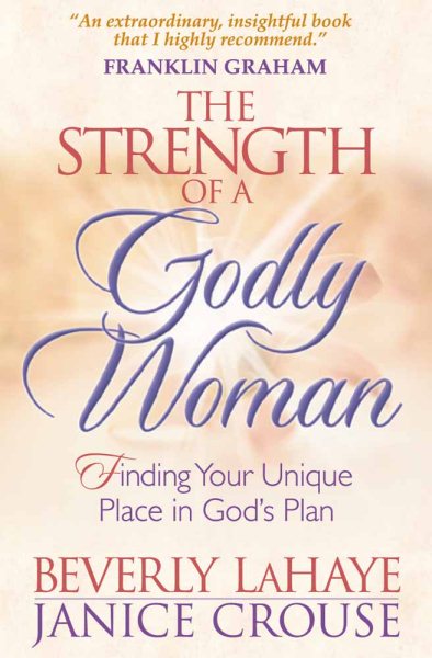 The Strength of a Godly Woman: Finding Your Unique Place in God's Plan cover