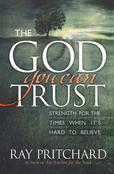 The God You Can Trust: Strength for the Times When It's Hard to Believe cover