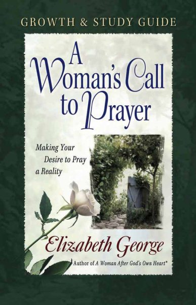 A Woman's Call to Prayer Growth and Study Guide: Making Your Desire to Pray a Reality cover