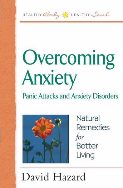 Overcoming Anxiety: Panic Attacks and Anxiety Disorders (Health Body, Healthy Soul Series) cover