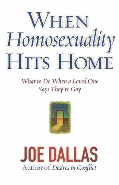 When Homosexuality Hits Home: What to Do When a Loved One Says They're Gay cover