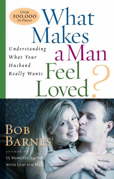 What Makes a Man Feel Loved: Understanding What Your Husband Really Wants cover