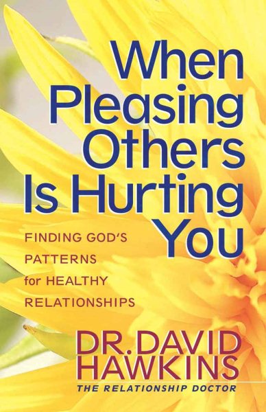 When Pleasing Others Is Hurting You: Finding God's Patterns for Healthy Relationships cover