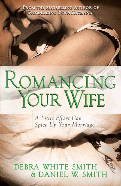 Romancing Your Wife: A Little Effort Can Spice Up Your Marriage cover