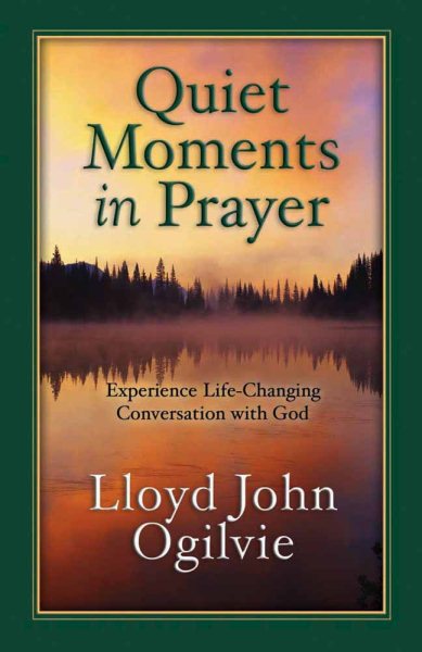 Quiet Moments in Prayer: Experience Life--Changing Conversations with God cover