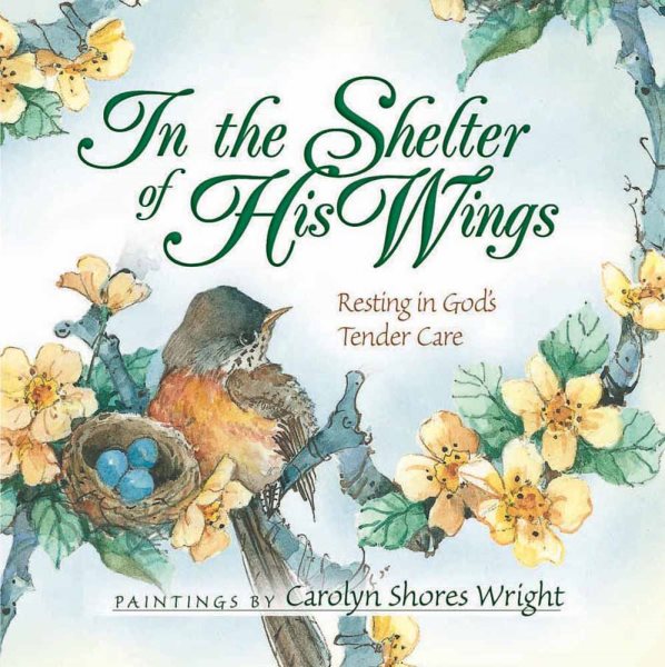In the Shelter of His Wings: Resting in God's Tender Care cover