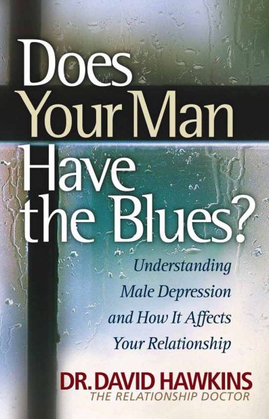 Does Your Man Have the Blues?: Understanding Male Depression & How It Affects Your Relationship cover