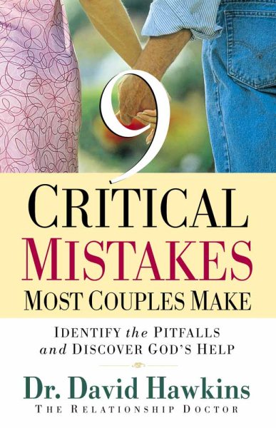 Nine Critical Mistakes Most Couples Make: Identify the Pitfalls and Discover God's Help cover