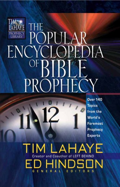 The Popular Encyclopedia of Bible Prophecy: Over 150 Topics from the World's Foremost Prophecy Experts (Tim LaHaye Prophecy Library™) cover
