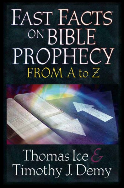 Fast Facts on Bible Prophecy from A to Z (Fast Facts (Harvest House Publishers)) cover