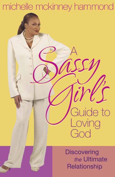 A Sassy Girl's Guide to Loving God: Discovering the Ultimate Relationship cover