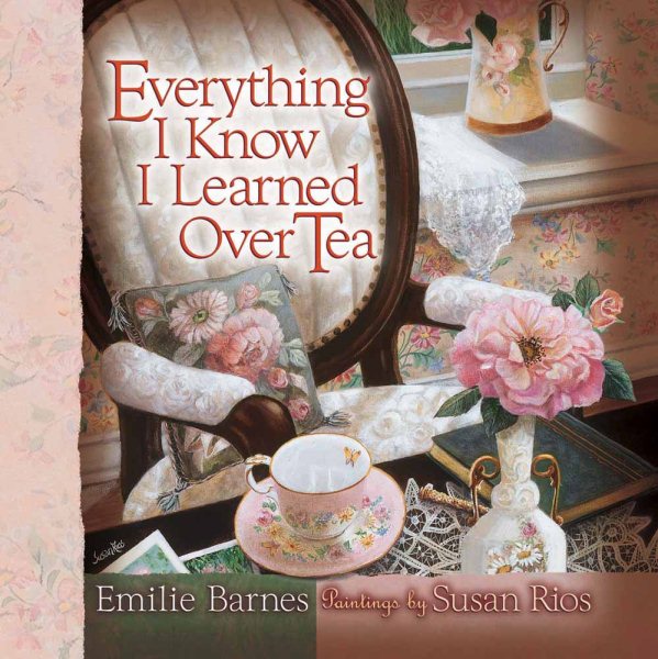 Everything I Know I Learned Over Tea (Barnes, Emilie) cover