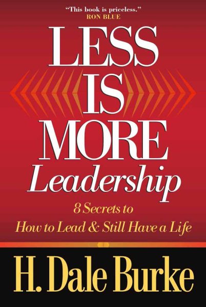 Less Is More Leadership: 8 Secrets to How to Lead & Still Have a Life cover