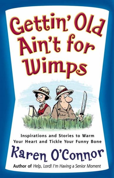 Gettin' Old Ain't for Wimps: Inspirations and Stories to Warm Your Heart and Tickle Your Funny Bone cover