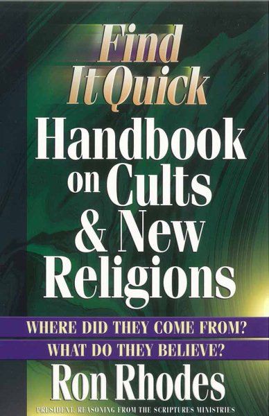 Find It Quick Handbook on Cults and New Religions: Where Did They Come From? What Do They Believe? cover
