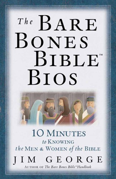 The Bare Bones Bible® Bios: 10 Minutes to Knowing the Men and Women of the Bible (The Bare Bones Bible® Series) cover