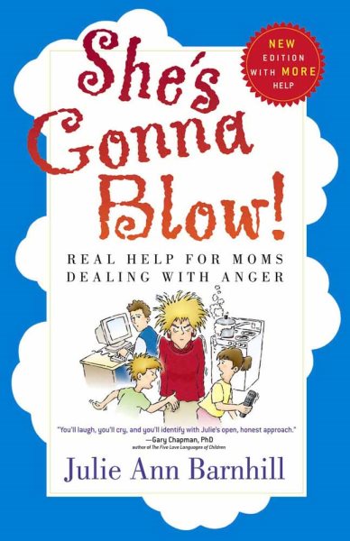 She's Gonna Blow!: Real Help for Moms Dealing with Anger cover