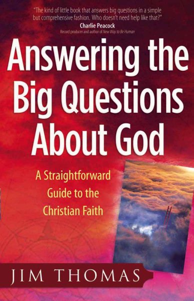 Answering the Big Questions About God: A Straightforward Guide to the Christian Faith cover