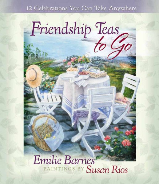 Friendship Teas to Go: 12 Celebrations You Can Take Anywhere cover