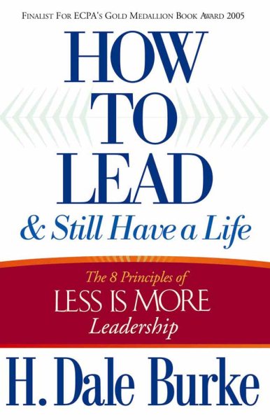 How to Lead and Still Have a Life: The 8 Principles of Less is More Leadership cover