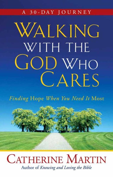 Walking with the God Who Cares: Finding Hope When You Need It Most cover