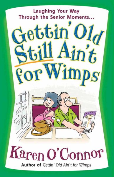 Gettin' Old Still Ain't for Wimps: Laughing Your Way Through the Senior Moments cover