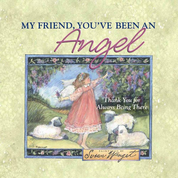 My Friend, You've Been an Angel: Thank You for Always Being There cover
