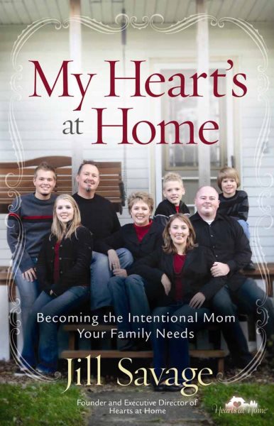 My Heart's at Home: Becoming the Intentional Mom Your Family Needs cover