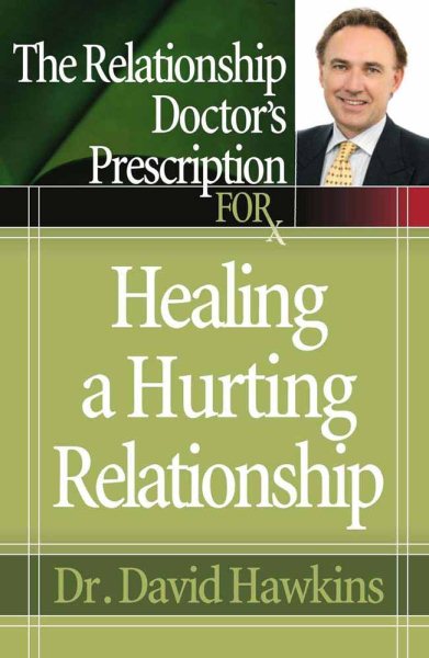 The Relationship Doctor's Prescription for Healing a Hurting Relationship cover