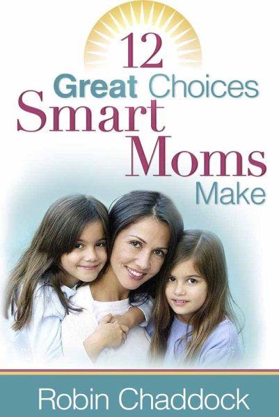 12 Great Choices Smart Moms Make cover