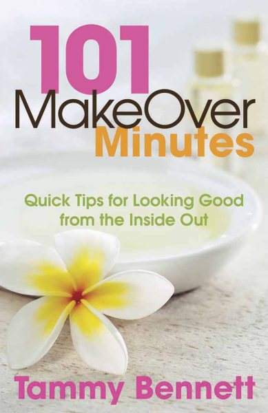 101 MakeOver Minutes: Quick Tips for Looking Good from the Inside Out cover