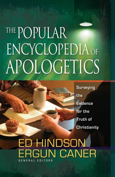 The Popular Encyclopedia of Apologetics: Surveying the Evidence for the Truth of Christianity cover