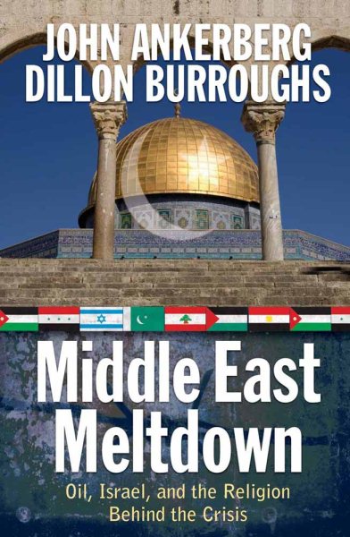 Middle East Meltdown: Oil, Israel, and the Religion Behind the Crisis cover