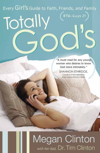 Totally God's: Every Girl's Guide to Faith, Friends, and Family (BTW, Guys 2!) cover