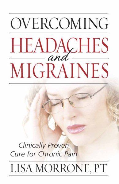 Overcoming Headaches and Migraines: Clinically Proven Cure for Chronic Pain cover