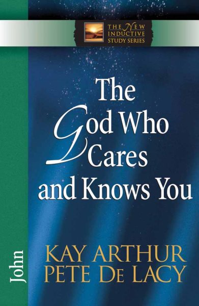 The God Who Cares and Knows You: John (The New Inductive Study Series) cover