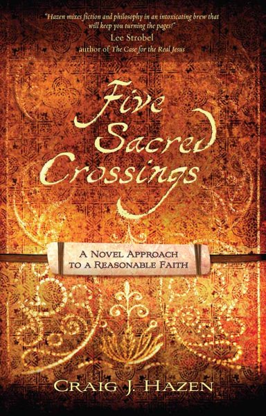 Five Sacred Crossings: A Novel Approach to a Reasonable Faith (ConversantLife.com®)