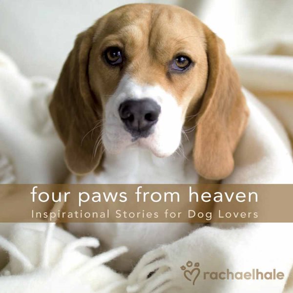 Four Paws from Heaven Gift Edition: Inspirational Stories for Dog Lovers cover