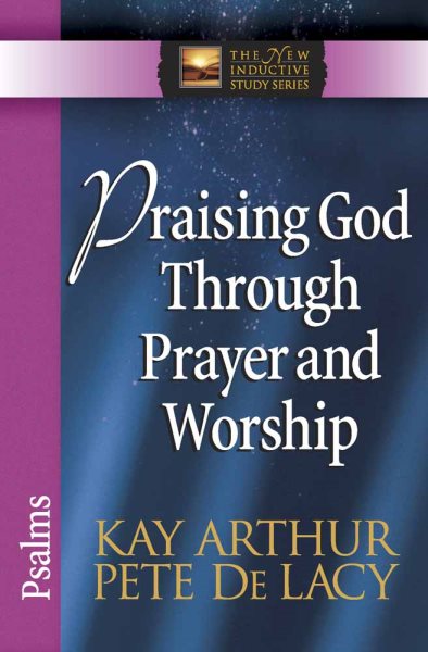 Praising God Through Prayer and Worship: Psalms (The New Inductive Study Series) cover