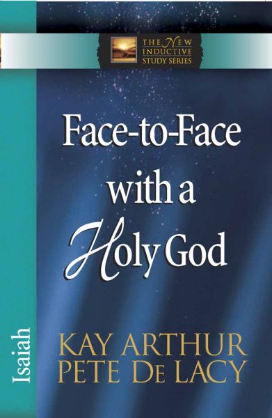 Face-to-Face with a Holy God: Isaiah (The New Inductive Study Series) cover