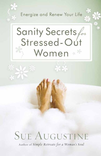 Sanity Secrets for Stressed-Out Women: Energize and Renew Your Life cover