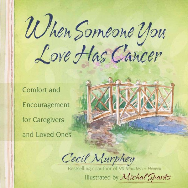 When Someone You Love Has Cancer: Comfort and Encouragement for Caregivers and Loved Ones cover