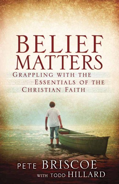 Belief Matters: Grappling with the Essentials of the Christian Faith cover